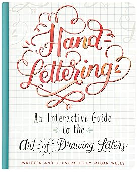 Hand-Lettering: An Interactive Guide to the Art of Drawing Letters