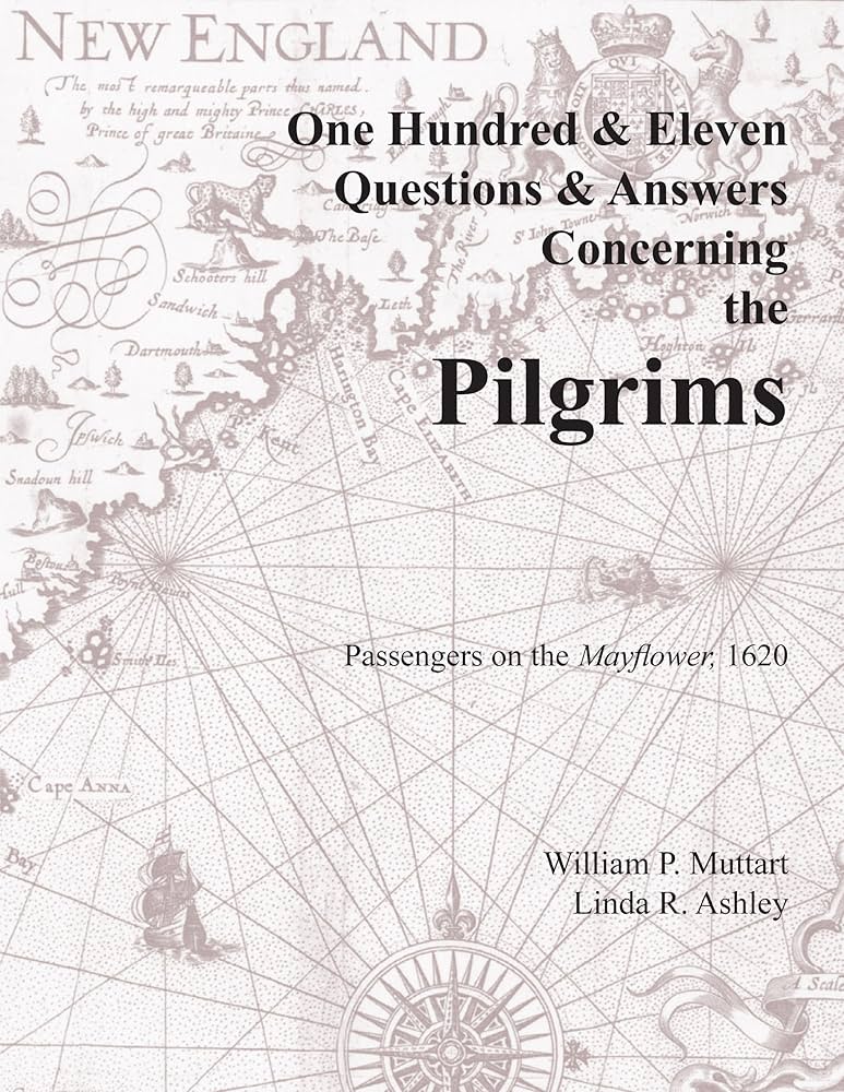 One Hundred & Eleven Questions & Answers Concerning the Pilgrims