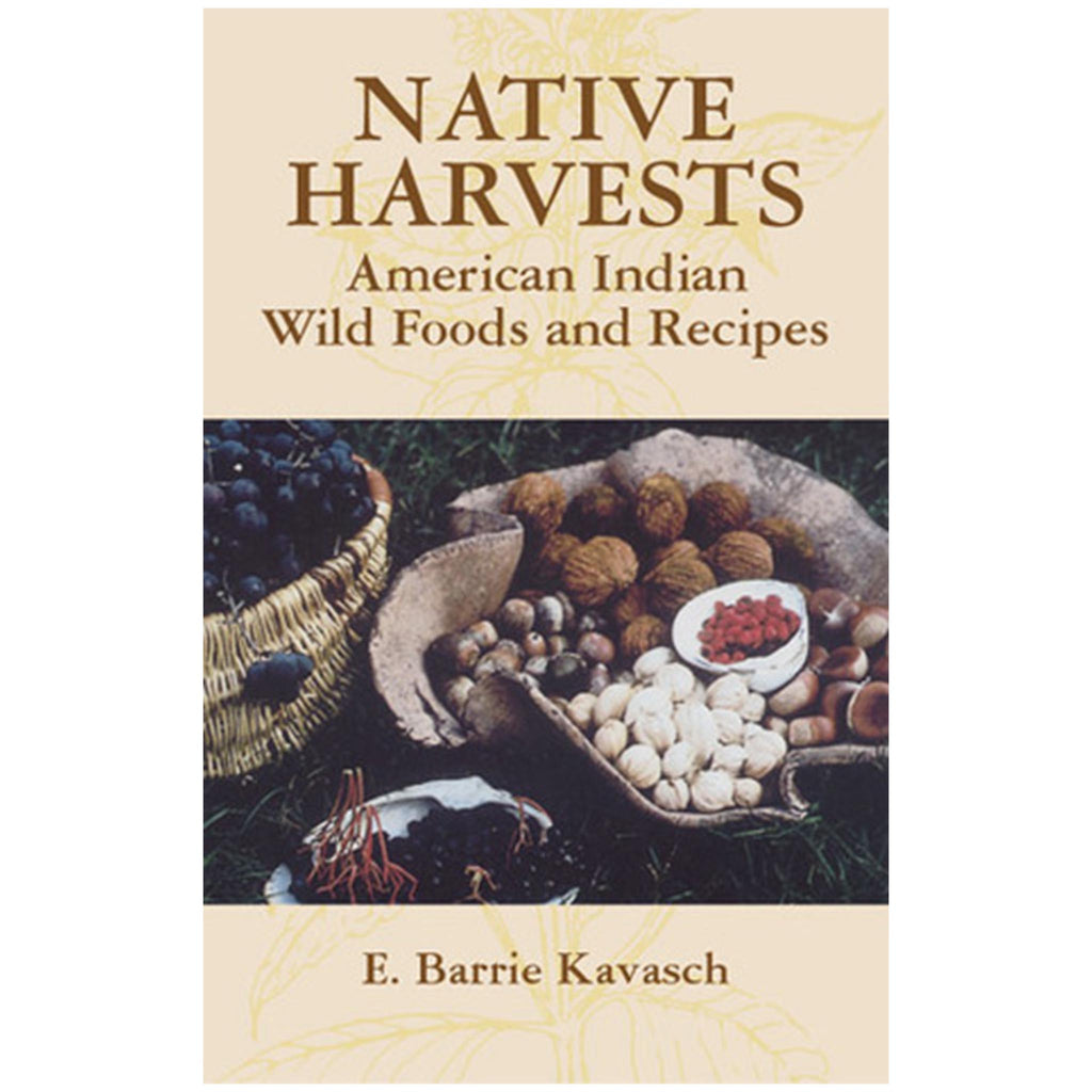 Native Harvests: American Indian Wild Foods and Recipes