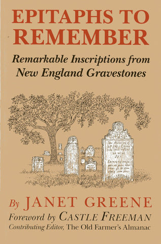 Epitaphs To Remember: Remarkable Inscriptions from New England Gravestones