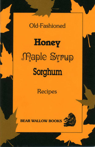 Old-Fashioned Honey, Maple Syrup & Sorghum Recipes