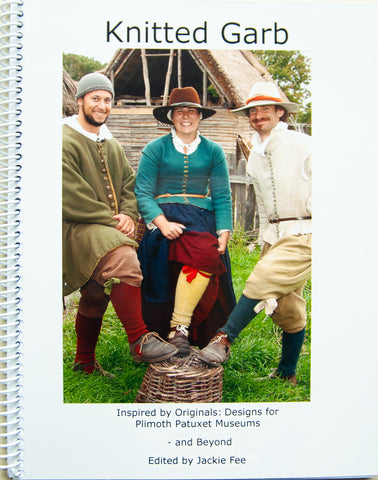 Knitted Garb - Inspired by Originals: Designs for Plimoth Patuxet Museums and Beyond