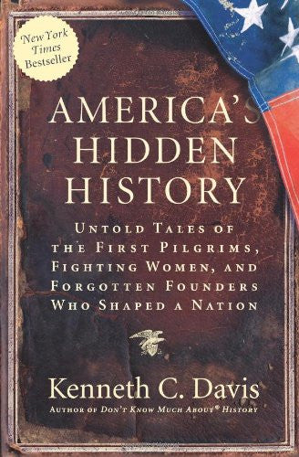 America's Hidden History: Untold Tales of the First Pilgrims, Fighting Women, and Forgotten Founders Who Shaped a Nation