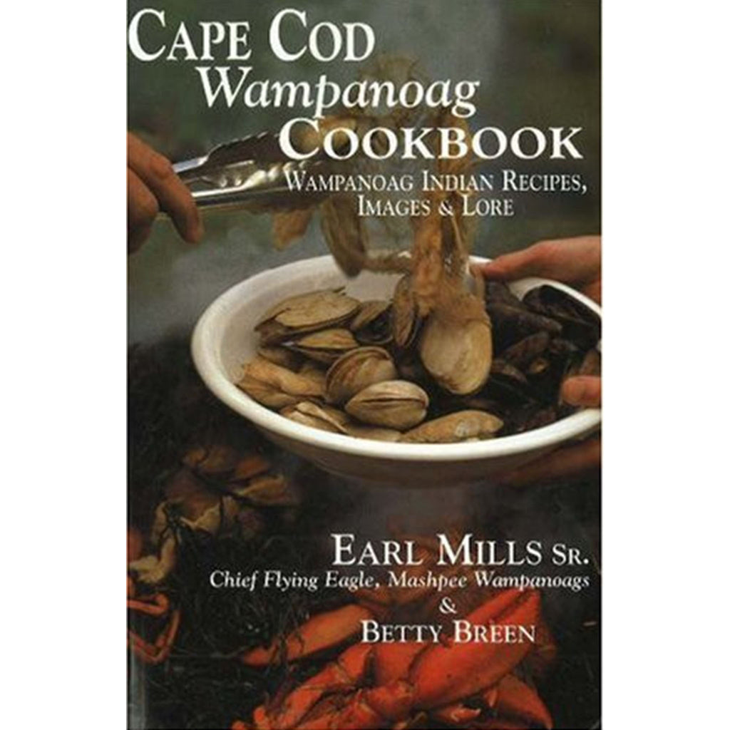 Cape Cod Wampanoag Cookbook: Traditional New England & Indian Recipes, Images & Lore