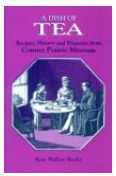 A Dish of Tea Recipes, History and Etiquette from Conner Prairie Museum