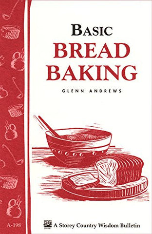 Basic Bread Baking: Storey's Country Wisdom Bulletin