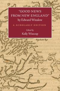 "Good News from New England" by Edward Winslow: A Scholarly Edition