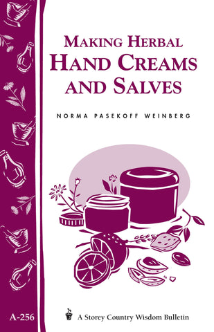 Making Herbal Hand Creams and Salves: Storey's Country Wisdom