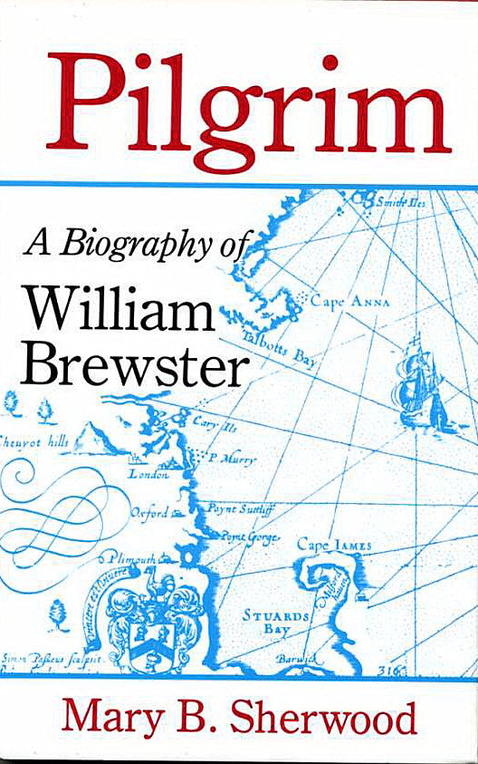 Pilgrim: A Biography of William Brewster