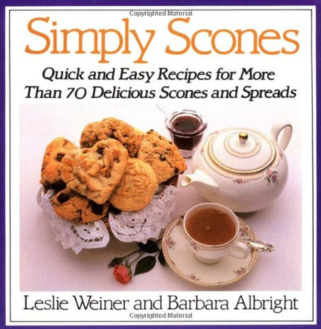 Simply Scones: Quick and Easy Recipes for More than 70 Delicious Scones and Spreads