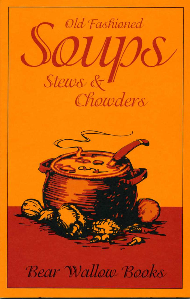Old-Fashioned Soups, Stews & Chowders