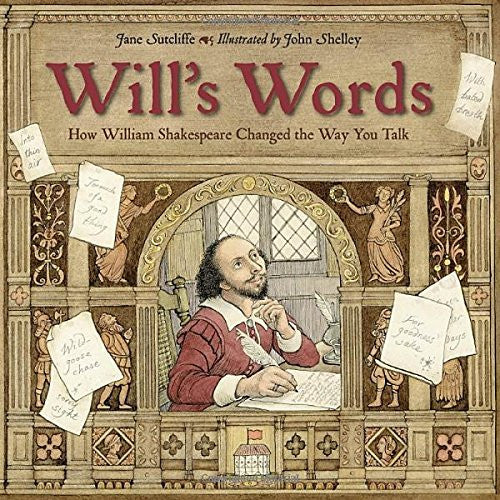 Will's Words: How William Shakespeare Changed the Way You Talk