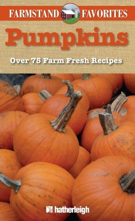 Farmstand Favorites: Pumpkins: Over 75 Farm-Fresh Recipes